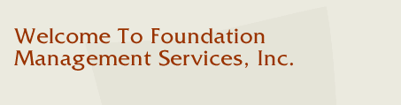 Welcome to Foundation Management Services, Inc